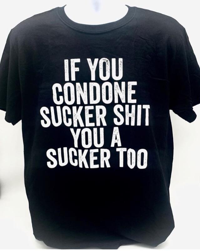 BLACK TEE CONDONE SUCKER SH#!