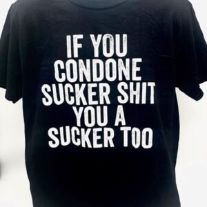 BLACK TEE CONDONE SUCKER SH#!